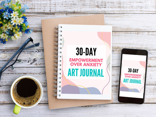 30-Day Empowerment Over Anxiety Art Journal